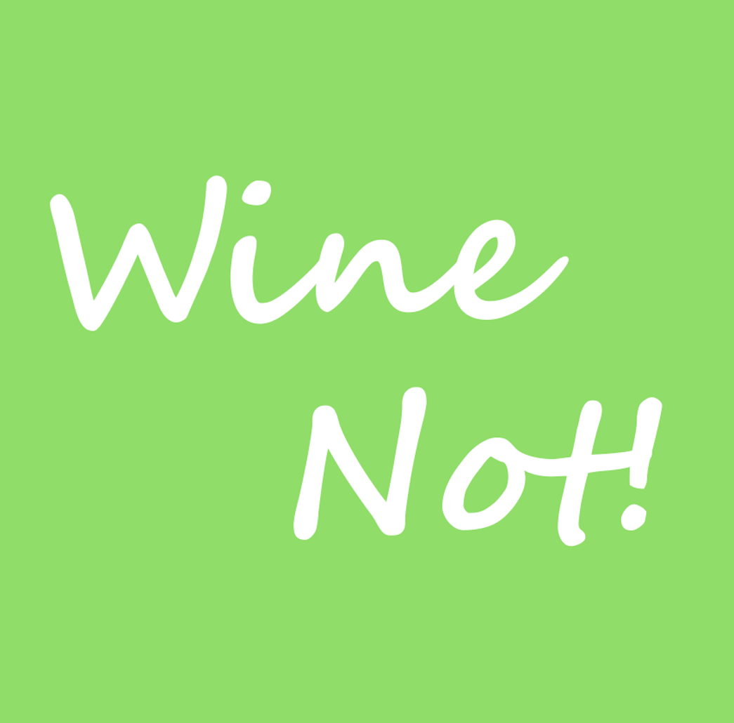 Wine Not!